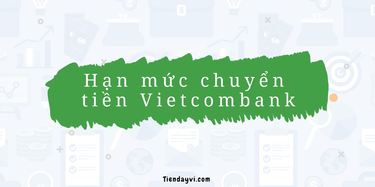 H n m c chuy n ti n vietcombank 2025 l bao nhi u 