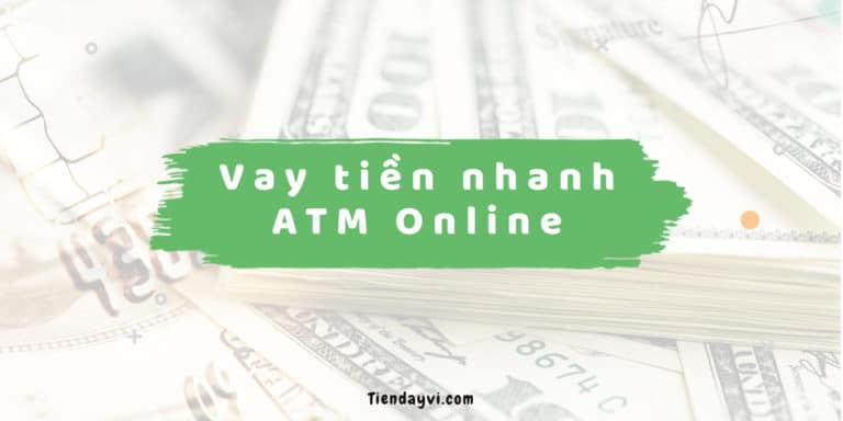 ATM Online - Đánh Giá Dịch Vụ Vay Tiền Nhanh 2021