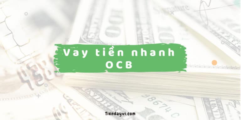 OCB - Đánh Giá Dịch Vụ Vay Tiền Nhanh Online 2024