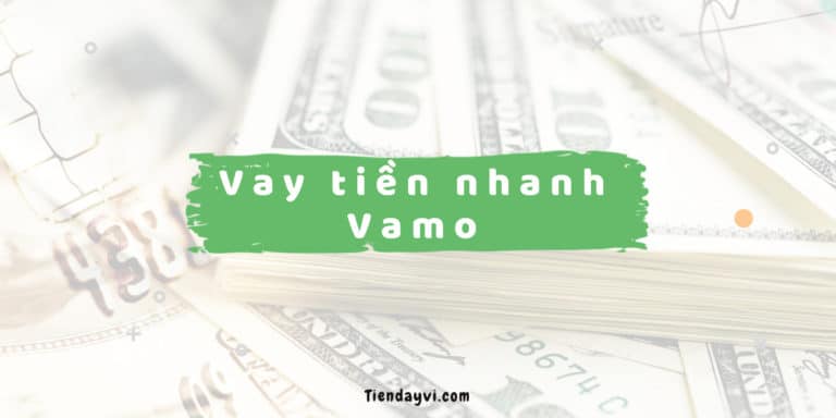 Vamo - Hướng Dẫn & Đánh Giá Dịch Vụ Vay Tiền Nhanh 2024