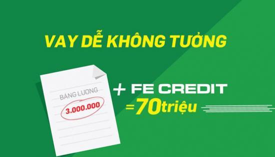 Vay tiền mặt nhanh với mức vay lên đến 70 triệu đồng tại FE Credit