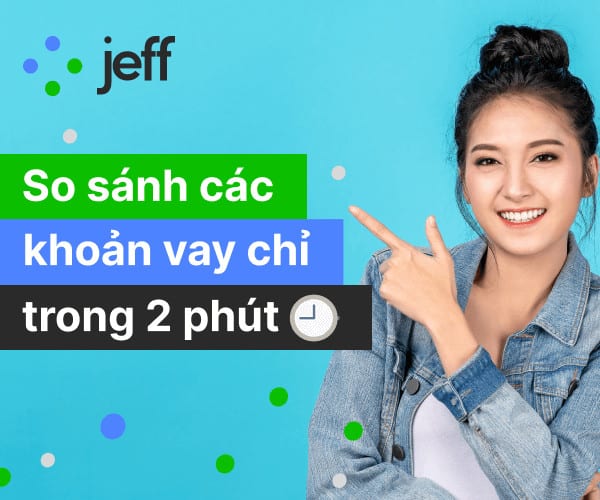 Jeff luôn cung cấp cho khách hàng những khoản vay phù hợp